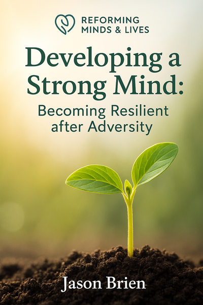 Developing a Strong Mind: Becoming Resilient After Adversity.