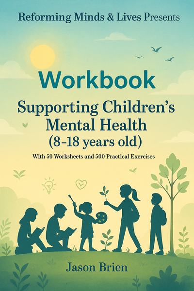 Workbook: Supporting Children’s Mental Health (8-18 years old).