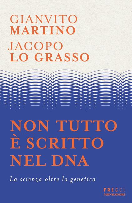 G. Martino, J.Lo Grasso. Non tutto è scritto nel Dna. Mondadori, Milano 2024.