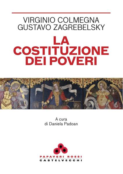 V. Colmegna e G. Zagrebelsky. La Costituzione dei poveri. Ed. Castelvecchi, Roma, 2025.