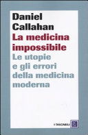 Callahan Daniel. La medicina impossibile. Ed. Baldini e Castoldi, Milano, 2000.
