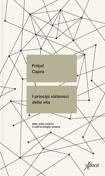 F. Capra. I principi sistemici della vita. Edizioni Aboca, Sansepolcro 2024.