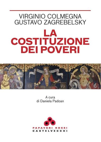 V. Colmegna e G. Zagrebelsky. La Costituzione dei poveri. Ed. Castelvecchi, Roma, 2025.