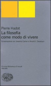 Hadot Pierre. Esercizi Spirituali E Filosofia Antica. Edizioni Einaudi, 2005, Torino