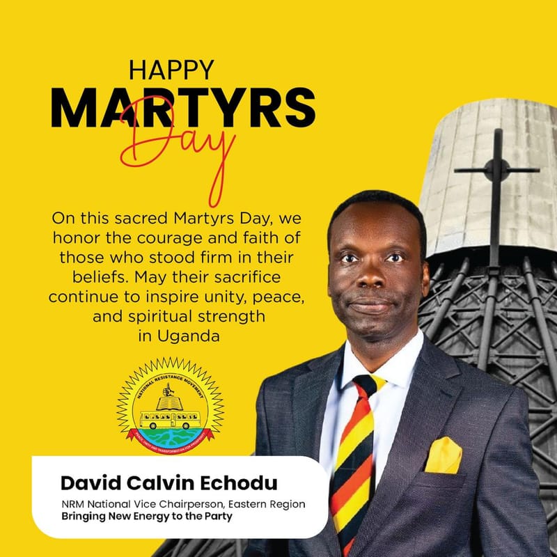 A Martyrs Day Message From Mr. Calvin Echodu, NRM Vice Chairperson Aspirant, Eastern Uganda