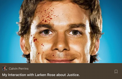 My Interaction with Larken Rose about Justice — Calvin Perrins