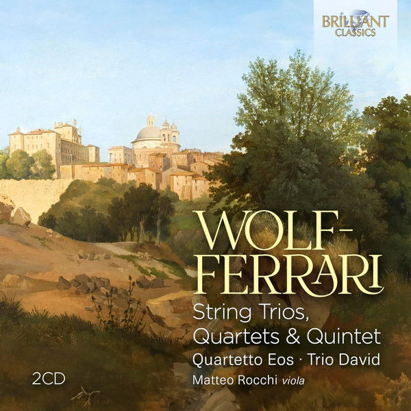 Wolf-Ferrari: String Quartets & Viola Quintet - Brilliant Classics