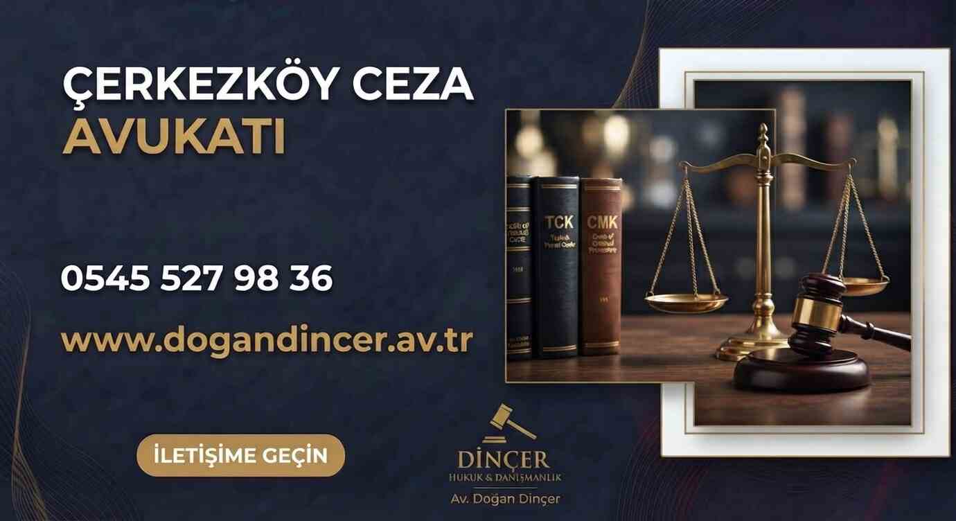 Çerkezköy Ceza Avukatı