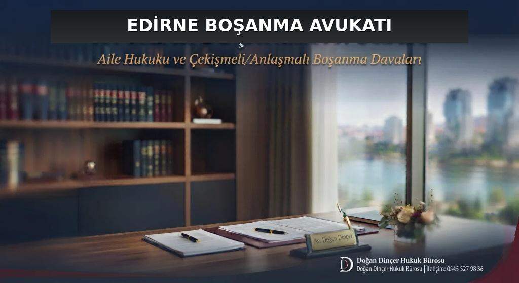 Edirne Boşanma Avukatı