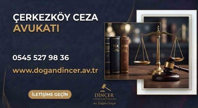 Çerkezköy Ceza Avukatı