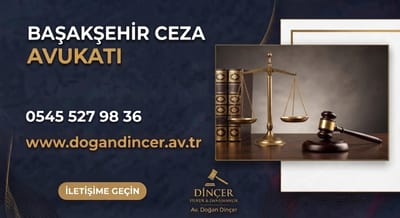 Başakşehir Ceza Avukatı