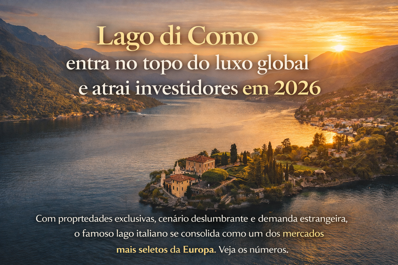 Lago di Como sobe no radar global e fortalece mercado de luxo na Itália em 2026