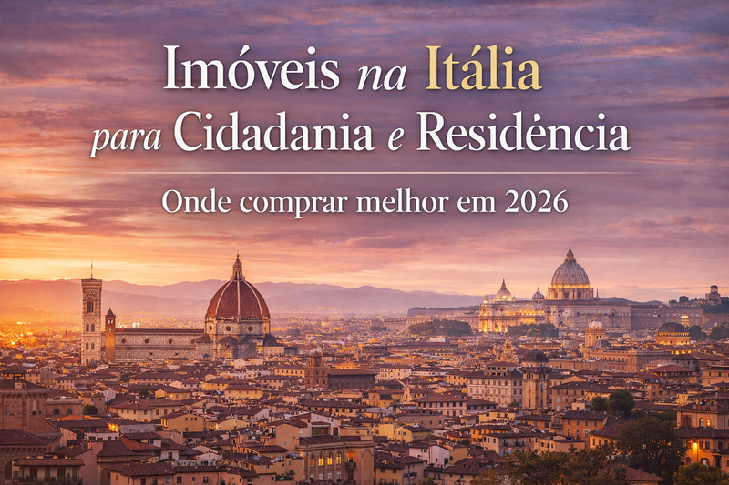 Imóveis na Itália para cidadania e residência: onde comprar melhor em 2026