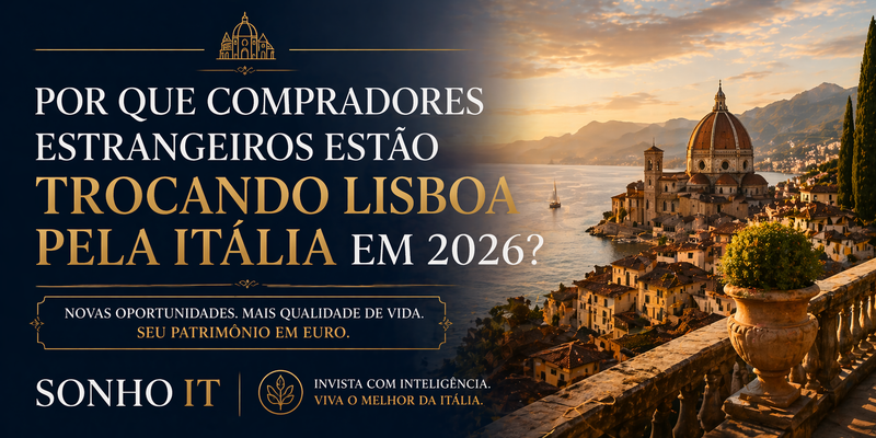 Por que compradores estrangeiros estão trocando Lisboa pela Itália em 2026?