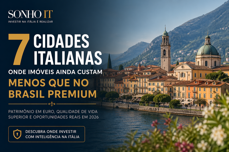 7 cidades italianas onde imóveis ainda custam menos que no Brasil premium em 2026