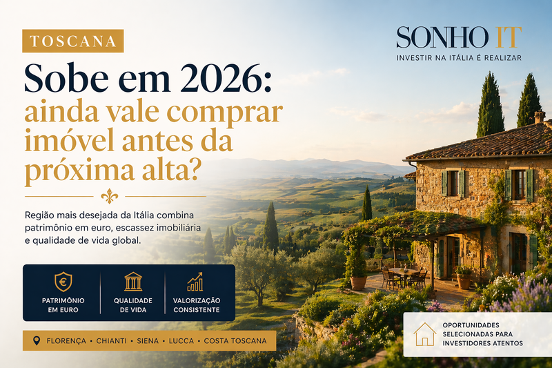 Toscana sobe em 2026: ainda vale comprar imóvel antes da próxima alta?