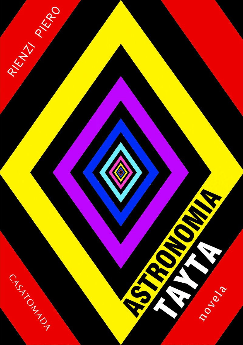 ¿Una de las novelas peruanas de fantasía más complejas? Astronomía tayta, de Rienzi Piero
