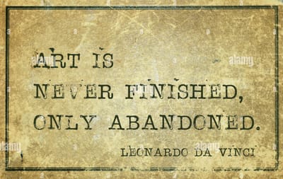 L’arte non è mai finita, ma solo abbandonata.