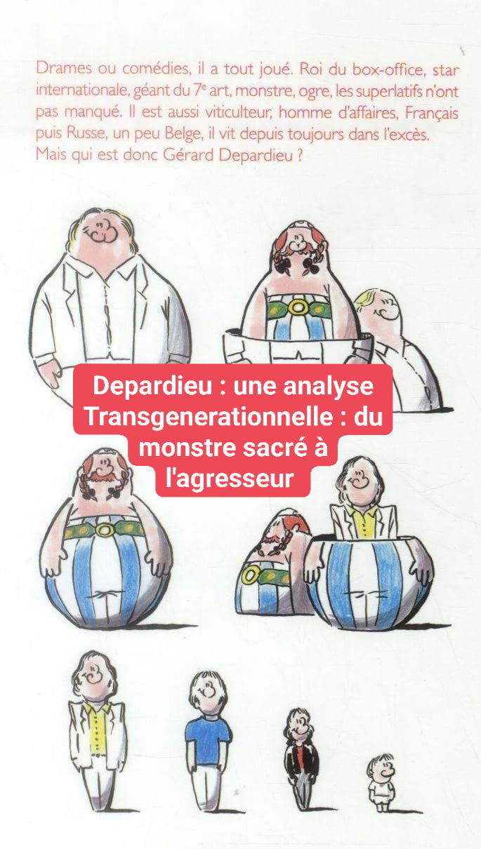 Gérard Depardieu : Du monstre sacré au monstre agresseur - Une analyse #transgénérationnelle