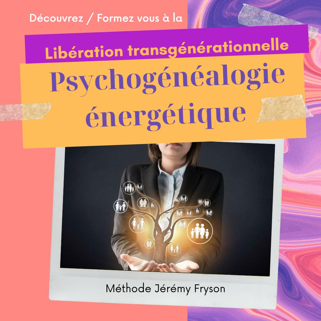 FORMATION "LIBÉRATION TRANSGENERATIONNELLE avec la Psychogénéalogie"