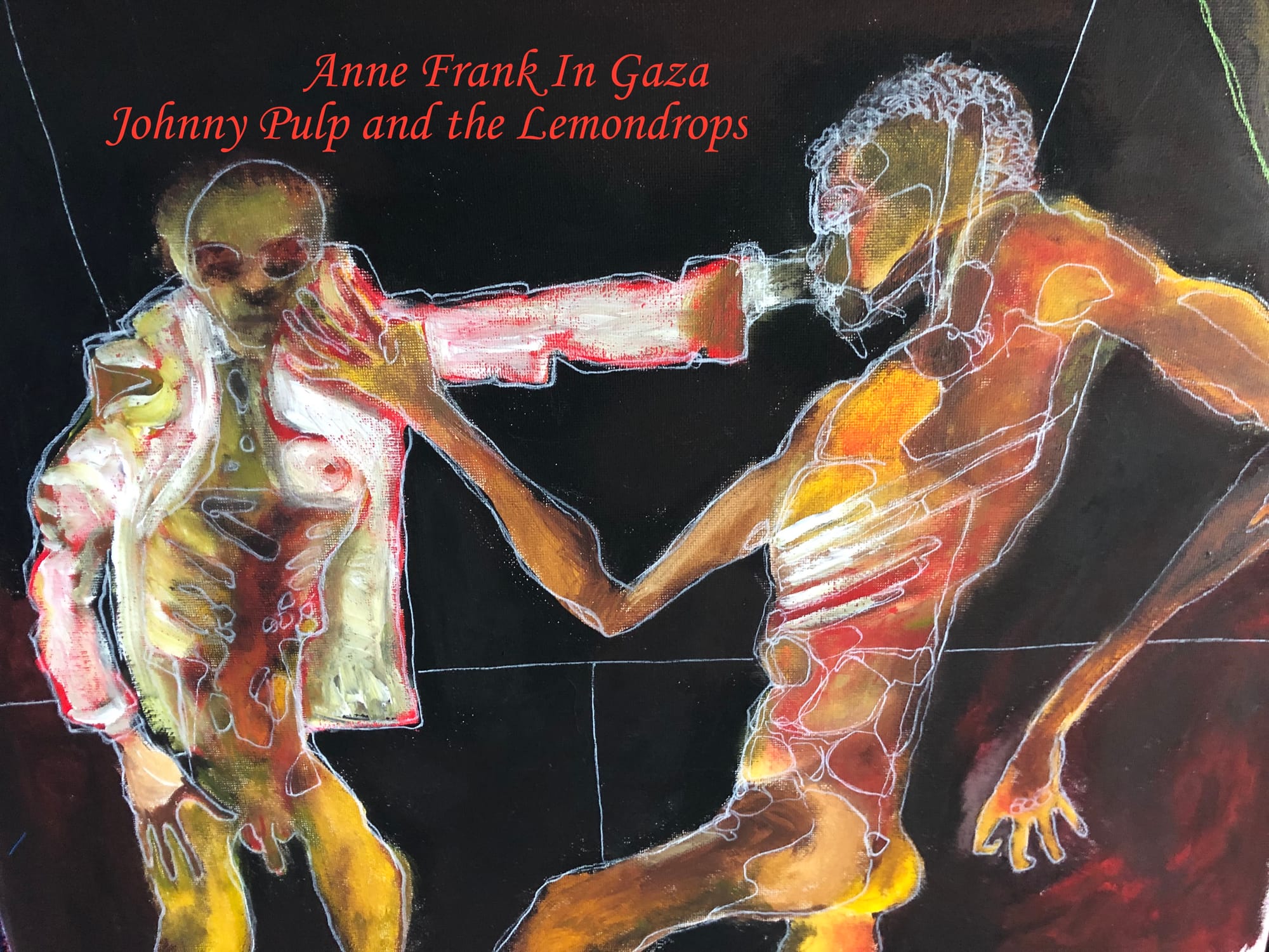 Anne Frank in Gaza - Johnny Pulp and the Lemondrops