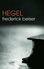 Beiser's Hegel  (Because Reading Hegel Is Too Bloody Hard)