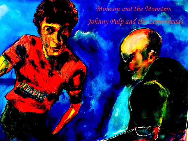 Monzon and the Monsters - Johnny Pulp and the Lemonheads