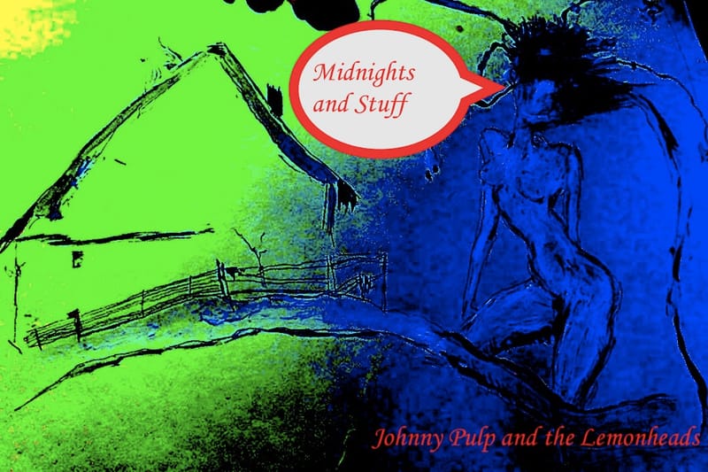 Midnights and Stuff - Johnny Pulp and the Lemonheads