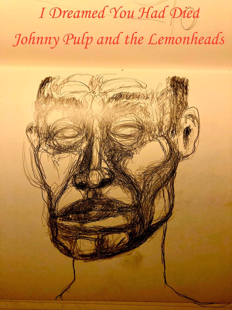I Dreamed You Had Died: Johnny Pulp and the Lemonheads