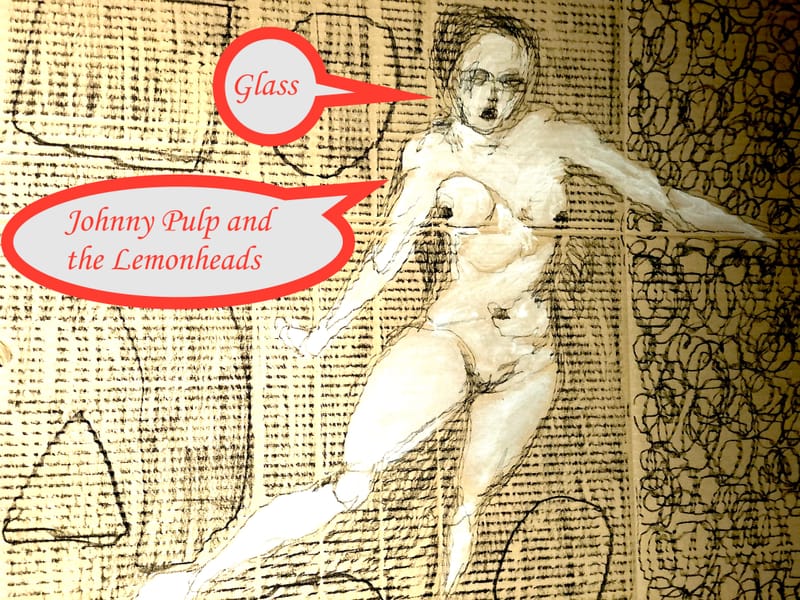 Glass - Johnny Pulp and the Lemonheads