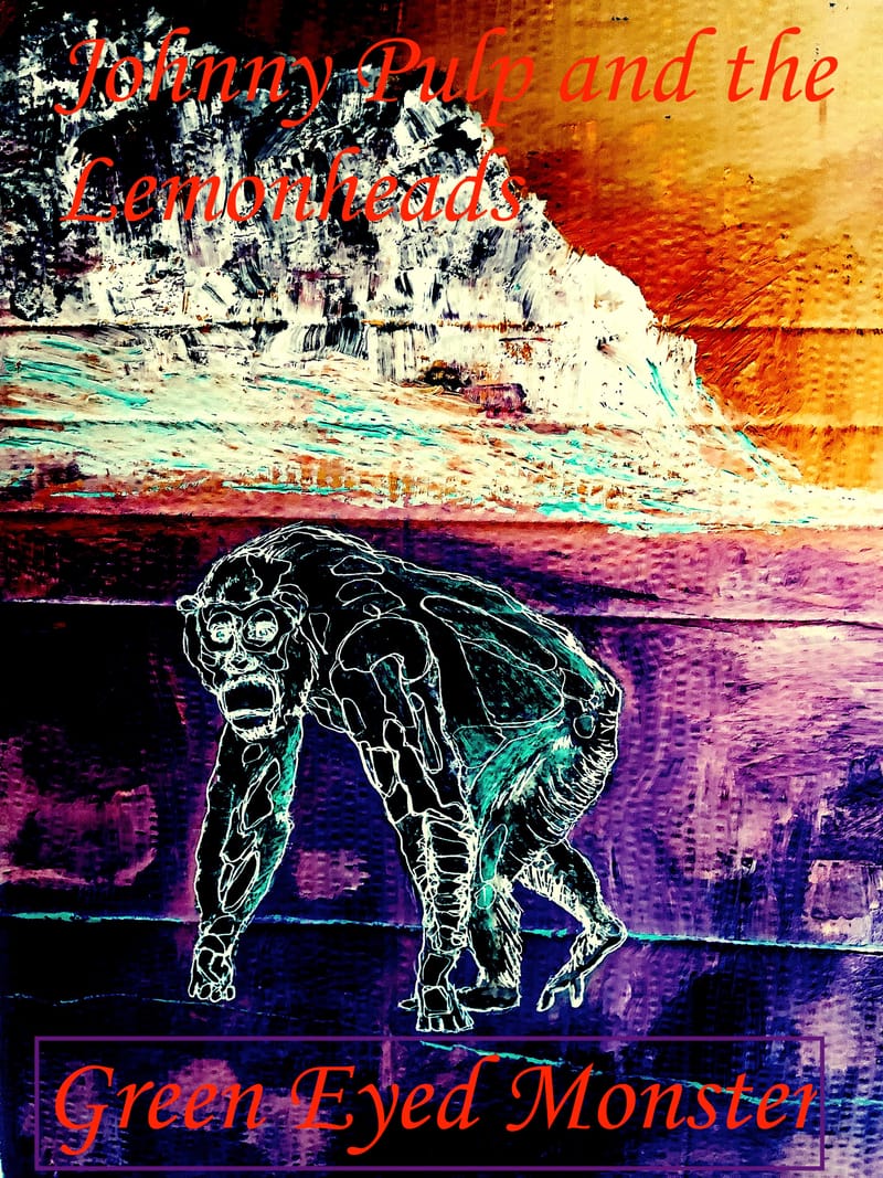 Green Eyed Monster - Johnny Pulp and the Lemonheads