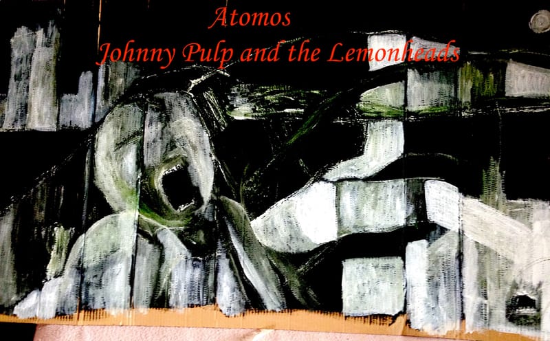 Atomos - Johnny Pulp and the Lemonheads