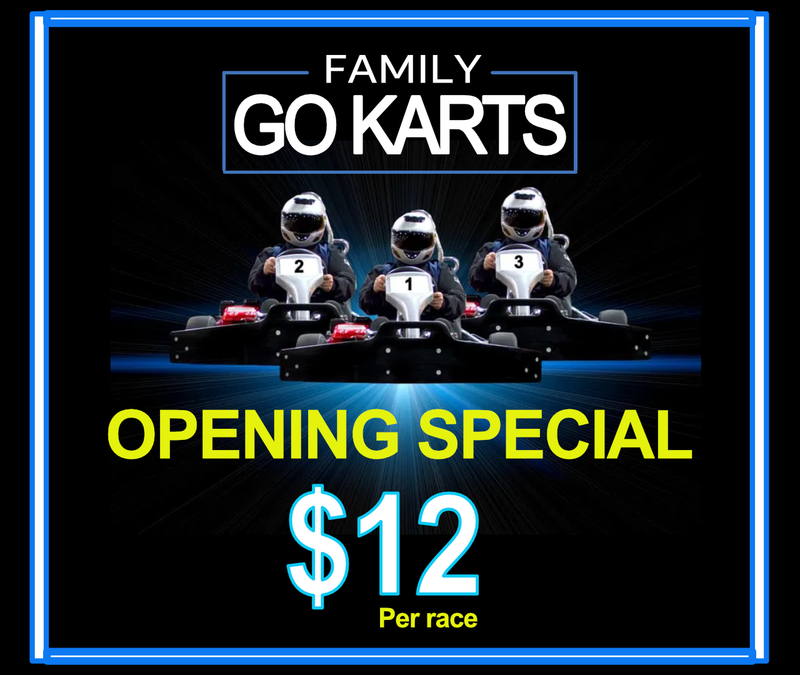 NOW OPEN (FAMILY GO KARTS)