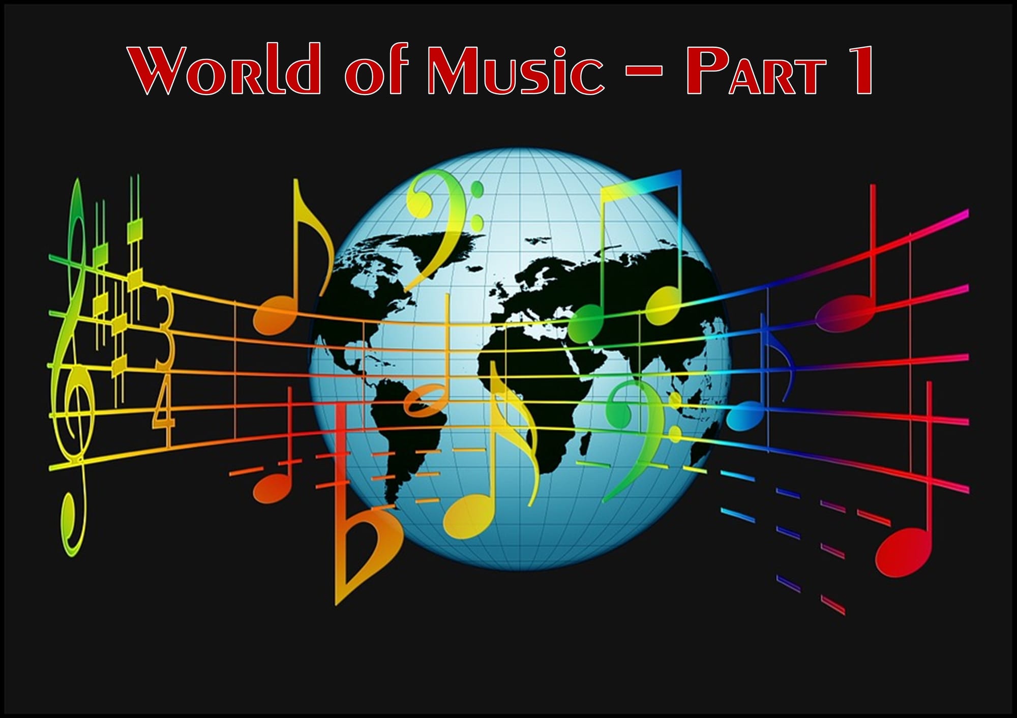 The World of Music – Part One - A Comprehensive Overview