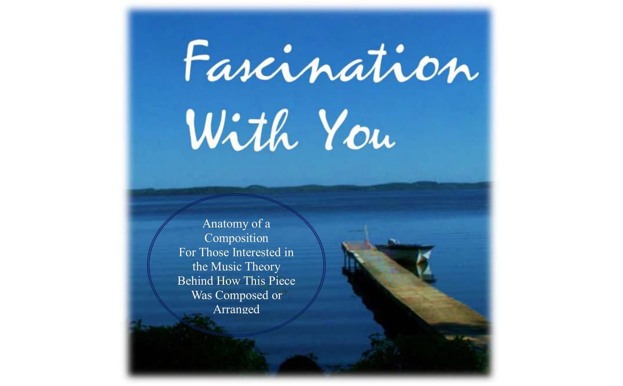 Anatomy of a Composition – Fascination with You For A Variety of Instruments