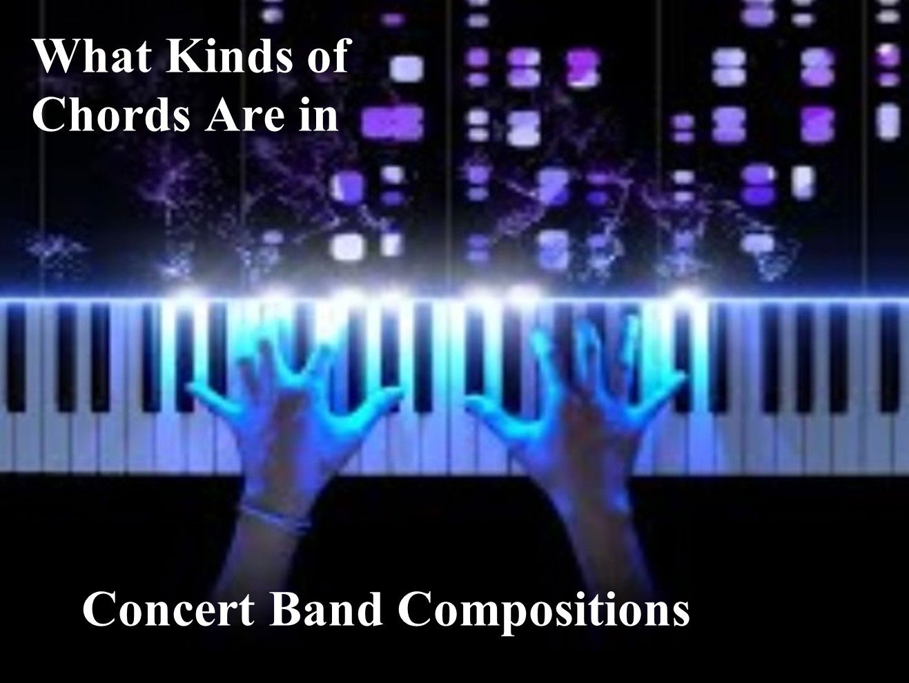 What Kinds of Chords Are in Concert Band Compositions