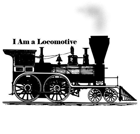 I Am a Locomotive