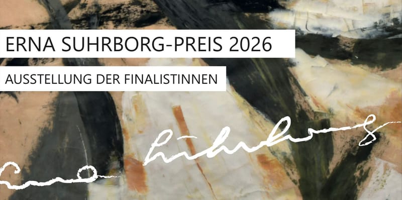 Erna Suhrborg-Preis 2026 Ausstellung der Finalistinnen v. 18.01. - 08.03.2026 im Städtischen Bühnenhaus