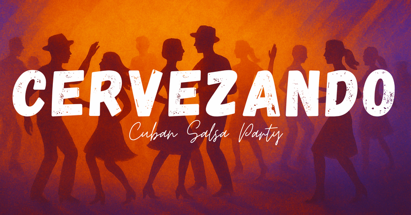 CERVEZANDO Cuban Salsa Party