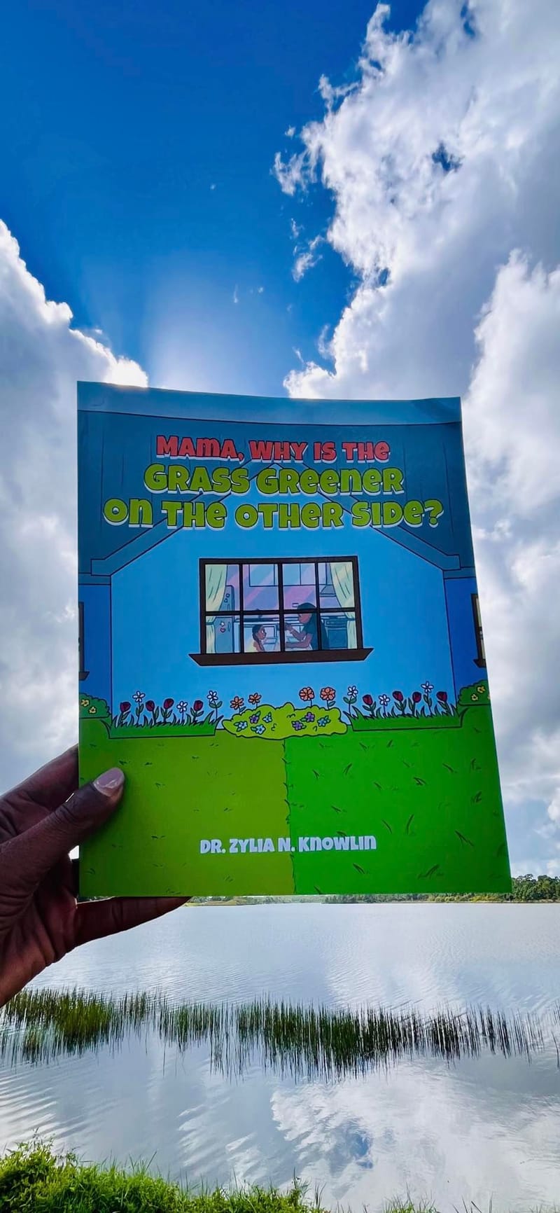 Mama why is the grass greener on the other side?" by Dr. Zylia N. Knowlin
