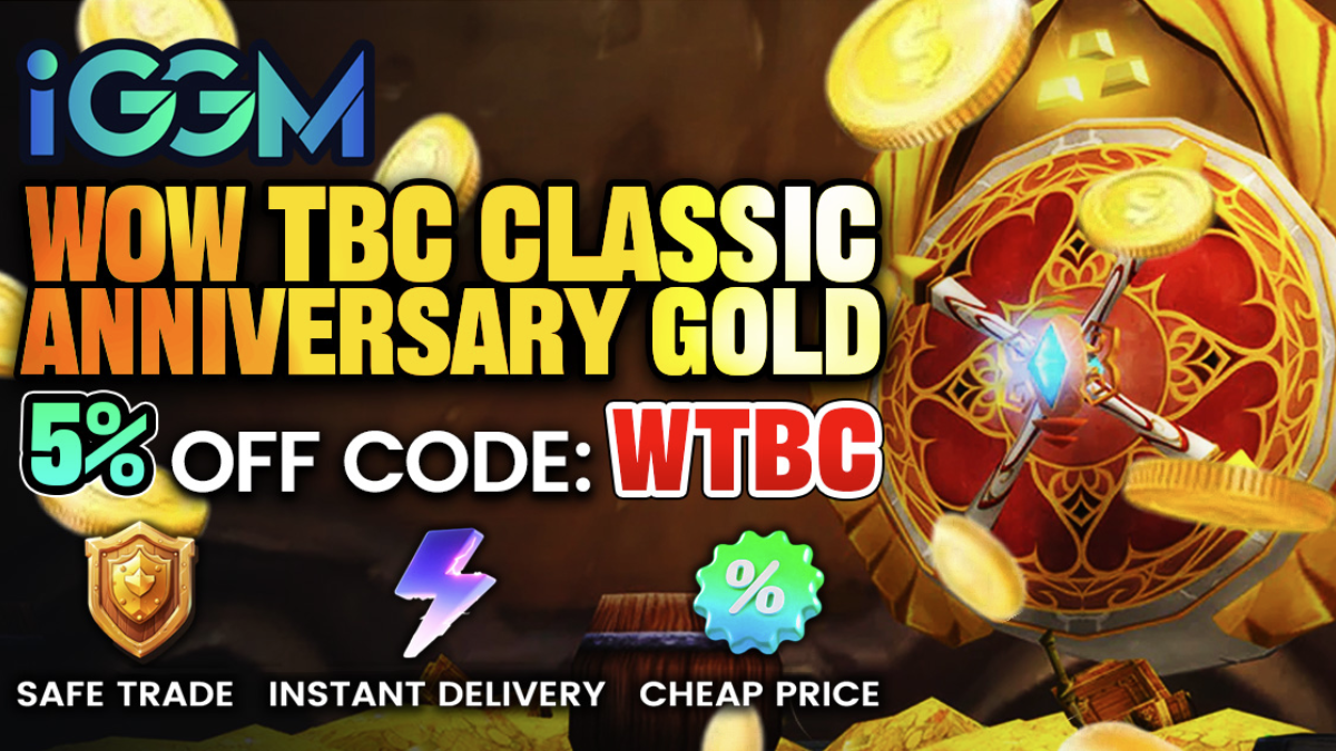 Using code WTBC get 5% off to buy WOW TBC Classic Anniversary Gold at IGGM with safe trade & instant delivery & cheap price.