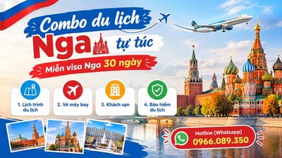 Combo du lịch Nga tự túc: Tối ưu thời gian chuẩn bị cho chuyến đi nước ngoài