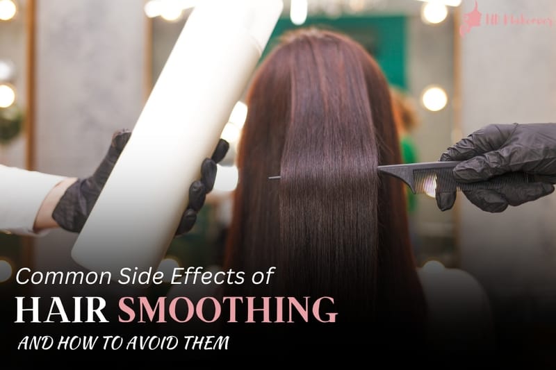 Common Side Effects of Hair Smoothening and How to Avoid Them