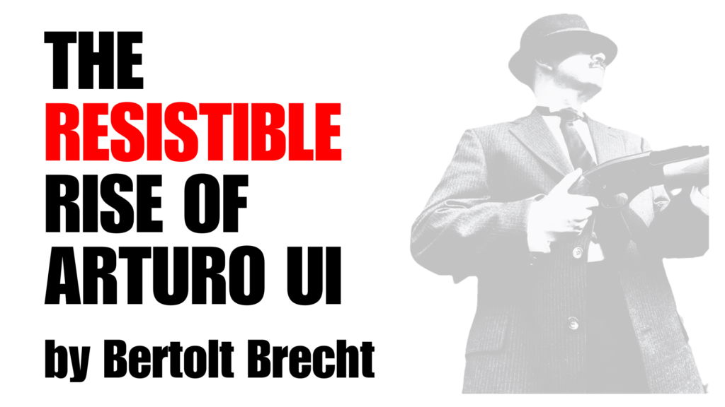 "The Resistible Rise of Arturo Ui" - by Bertolt Brecht - Marblehead Little Theatre (Marblehead, MA.)