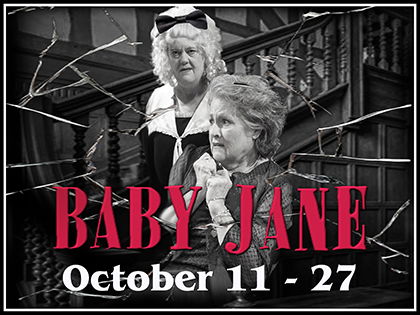 "Baby Jane" - based on the novel by Henry Farrell - The Company Theatre (Norwell, MA.)