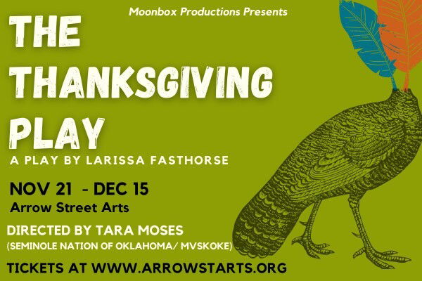 "The Thanksgiving Play" - by Larissa FastHorse - Moonbox Productions (Cambridge, MA.)