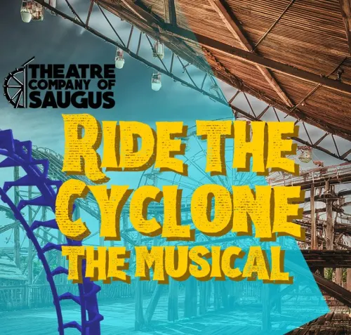 "Ride the Cyclone" - by Jacob Richmond and Brooke Maxwell - Theatre Company of Saugus (Saugus, MA.)