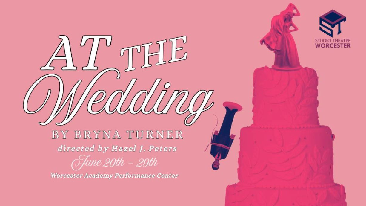 "At the Wedding" - by Bryna Turner - Studio Theatre Worcester (Worcester, MA.)