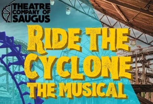 "Ride the Cyclone" - by Jacob Richmond and Brooke Maxwell - Theatre Company of Saugus (Saugus, MA.)