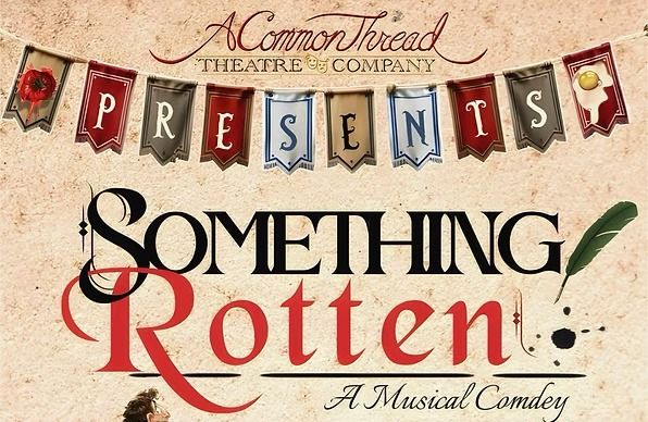 "Something Rotten!" - by O'Connell, Wayne Kirkpatrick & Karey Kirkpatrick - A Common Thread Theatre Company (Framingham, MA.)